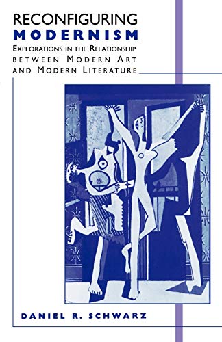 Stock image for Reconfiguring Modernism: Explorations in the Relationship between Modern Art and Modern Literature for sale by SecondSale