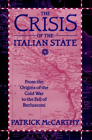 Stock image for The Crisis of the Italian State: From the Origins of the Cold War to the Fall of Berlusconi for sale by Wonder Book