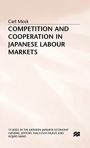 Beispielbild fr Competition and Cooperation in Japanese Labour Markets (Studies in the Modern Japanese Economy) zum Verkauf von Ergodebooks