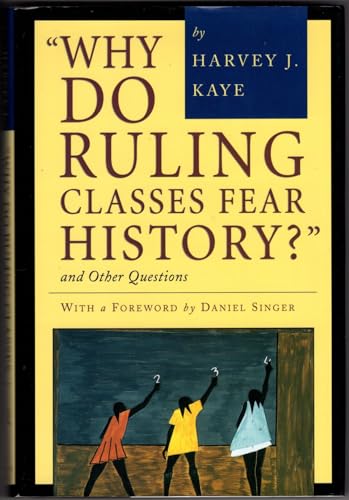 Imagen de archivo de Why Do Ruling Classes Fear History?: And Other Questions a la venta por Wonder Book