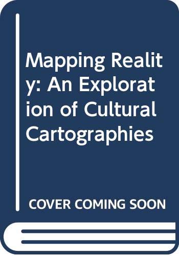 9780312127046: Mapping Reality: An Exploration of Cultural Cartographies