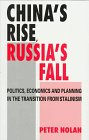 China's Rise, Russia's Fall: Politics, Economics and Planning in the Transition from Stalinism - Peter Nolan