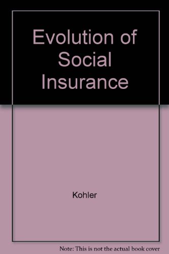 Evolution of Social Insurance, 1881-1981: Studies of Great Britain, France, Switzerland, Austria, and Germany (9780312127800) by Peter A. KÃ¶hler