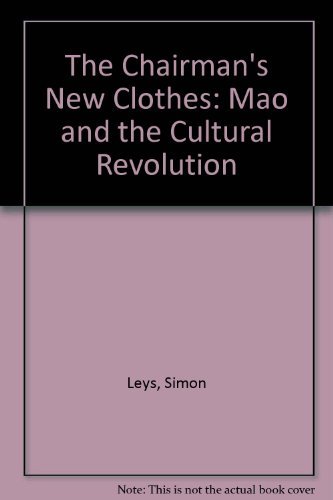 The Chairman's New Clothes: Mao and the Cultural Revolution (9780312127916) by Leys, Simon; Ryckmans, Pierre