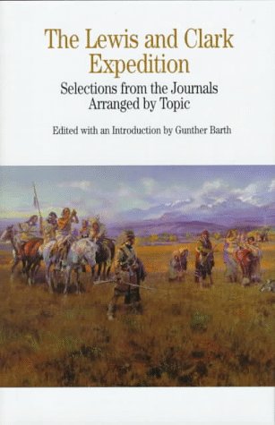 The Lewis and Clark Expedition: Selections from the Journals, Arranged by Topics (Bedford Series in History and Culture) (9780312128012) by Meriwether Lewis; William Clark; Gunther Paul Barth