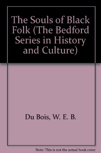 The Souls of Black Folk;The Bedford Series in History and Culture (9780312128067) by W.E.B. Du Bois; David W. Blight; Robert Gooding-Williams