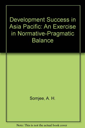 Beispielbild fr Development Success in Asia Pacific : An Exercise in Normative-Pragmatic Balance zum Verkauf von PsychoBabel & Skoob Books