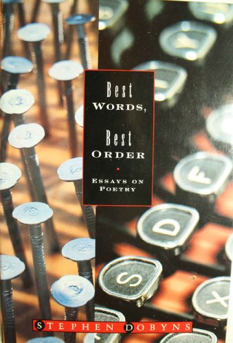 Best Words, Best Order: Essays on Poetry (9780312129323) by Stephen Dobyns