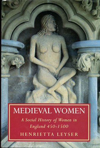 Beispielbild fr Medieval Women : A Social History of Women in England, 450-1500 zum Verkauf von Better World Books
