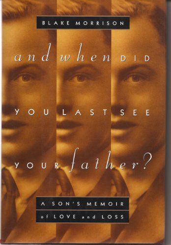 Stock image for And When Did You Last See Your Father? : A Son's Memoir of Love and Loss for sale by Better World Books: West