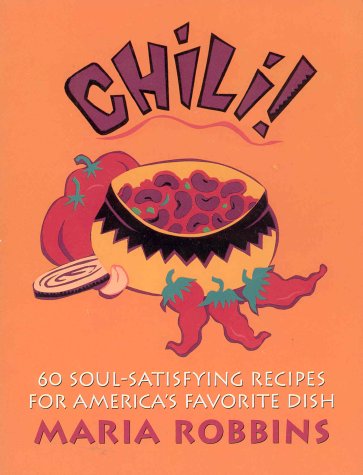 Stock image for Chili!: 60 Soul-Satisfying Recipes for America's Favorite Dish for sale by Half Price Books Inc.
