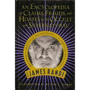 Stock image for An Encyclopedia of Claims, Frauds and Hoaxes of the Occult and Supernatural : James Randi's Decidedly Skeptical Definitions of Alternate Realities for sale by Better World Books: West