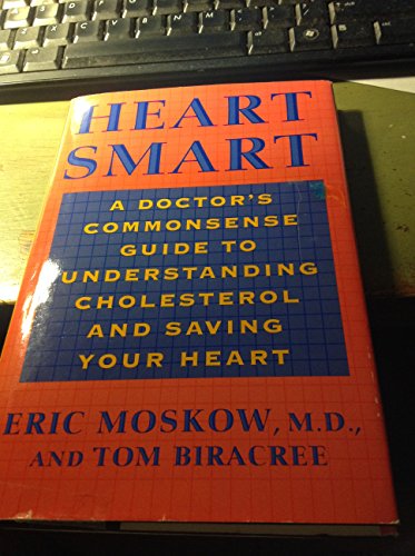 Stock image for Heart Smart: A Doctor's Commonsense Guide to Understanding Cholesterol and Saving Your Heart for sale by HPB-Emerald