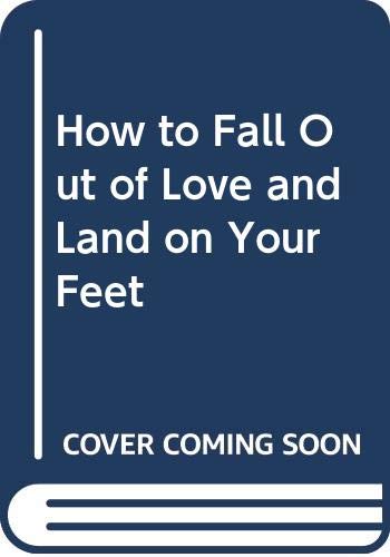 Beispielbild fr How to Fall Out of Love.& Land on Your Feet zum Verkauf von Better World Books