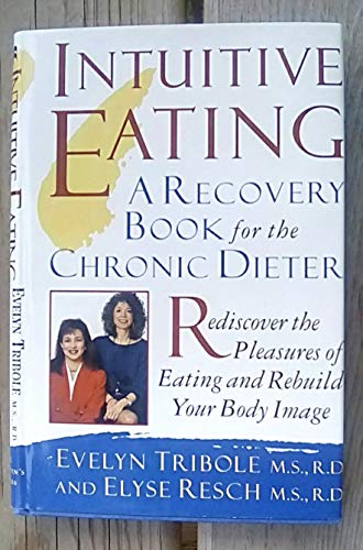 Stock image for Intuitive Eating: A Recovery Book for the Chronic Dieter Rediscover the Pleasures of Eating and Rebuild Your Body Image for sale by Wonder Book