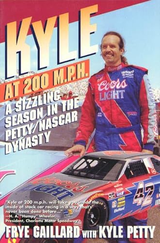 Stock image for Kyle at 200 M.P.H.: A Sizzling Season in the Petty/Nascar Dynasty for sale by gigabooks