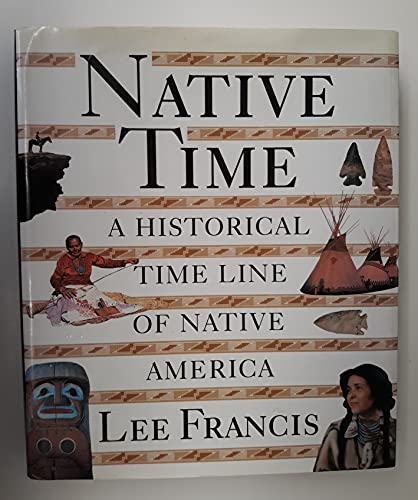 Beispielbild fr Native Time : An Historical Timeline of Native America zum Verkauf von Better World Books