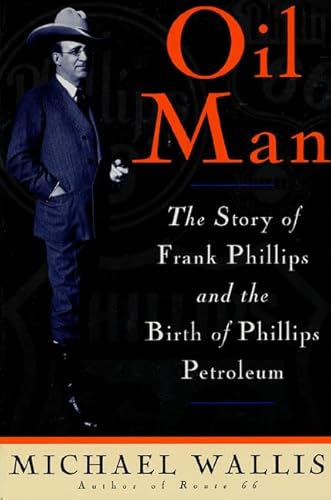 Imagen de archivo de Oil Man : The Story of Frank Phillips and the Birth of Phillips Petroleum a la venta por Better World Books