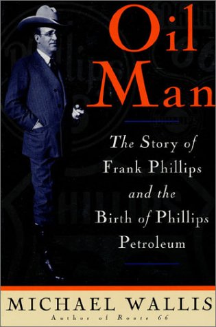 Stock image for Oil Man : The Story of Frank Phillips and the Birth of Phillips Petroleum for sale by Better World Books