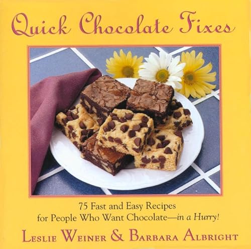 Quick Chocolate Fixes: 75 Fast and Easy Recipes for People Who Want Chocolate...in a Hurry! (9780312131531) by Weiner, Leslie; Albright, Barbara