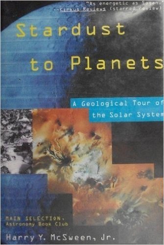 Stardust to Planets: A Geological Tour of the Solar System (9780312131883) by McSween, Harry Y.