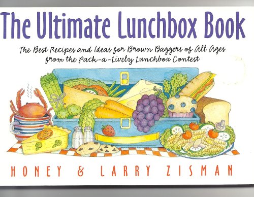 Stock image for The Ultimate Lunchbox Book: The Best Recipes and Ideas for Brown Baggers of All Ages from the Pack-A-Lively Lunchbox Contest for sale by Wonder Book