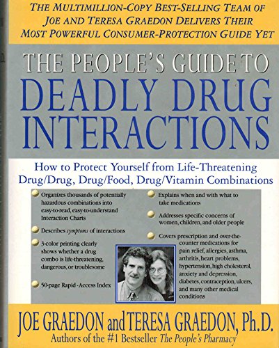 Beispielbild fr The People's Guide To Deadly Drug Interactions: How To Protect Yourself From Life-Threatening Drug-Drug, Drug-Food, Drug-Vitamin Combinations zum Verkauf von SecondSale