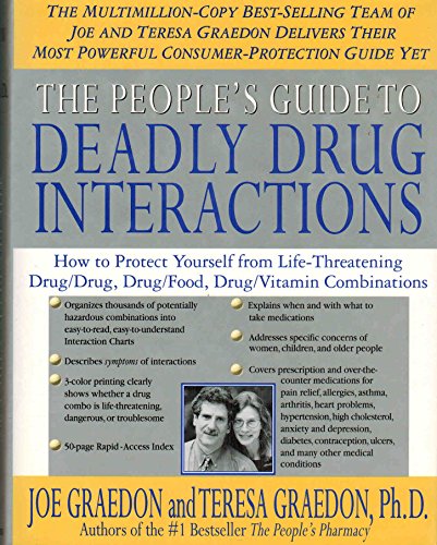 Imagen de archivo de The People's Guide To Deadly Drug Interactions: How To Protect Yourself From Life-Threatening Drug-Drug, Drug-Food, Drug-Vitamin Combinations a la venta por More Than Words