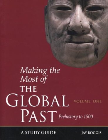 Stock image for Making the Most of the Global Past: Volume One: Prehistory to 1500 for sale by HPB-Red