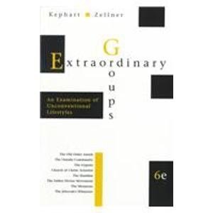 Extraordinary Groups: An Examination of Unconventional Lifestyles