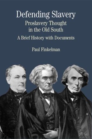 Imagen de archivo de Defending Slavery: Proslavery Thought in the Old South: A Brief History with Documents (The Bedford Series in History and Culture) a la venta por Blue Vase Books