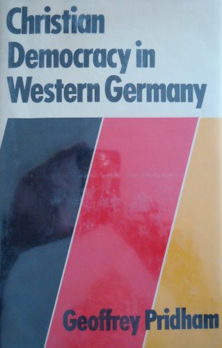 Beispielbild fr Christian Democracy in Western Germany The Cdu/Csu in Government and Opposition, 1945-1976 zum Verkauf von True Oak Books