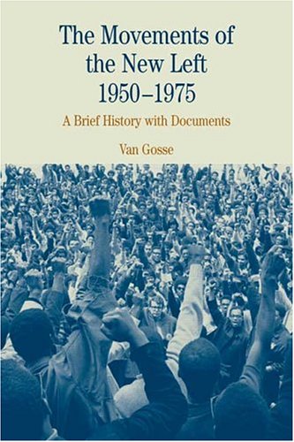 Beispielbild fr The Movements of the New Left, 1950-1975 : A Brief History with Documents zum Verkauf von Better World Books