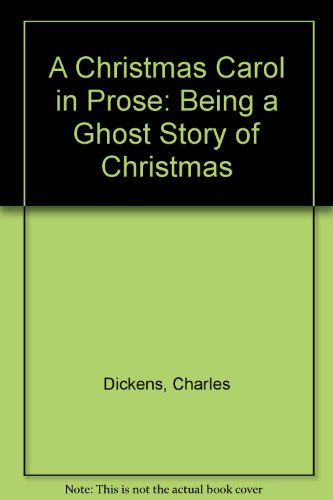 Imagen de archivo de A Christmas Carol in Prose: Being a Ghost Story of Christmas a la venta por Half Price Books Inc.