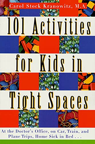 Stock image for 101 Activities for Kids in Tight Spaces: At the Doctors Office, on Car, Train, and Plane Trips, Home Sick in Bed . . . for sale by Books-FYI, Inc.