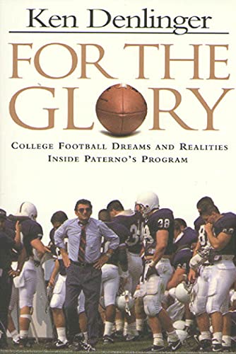 Beispielbild fr For the Glory: College Football Dreams and Realities Inside Paterno's Program zum Verkauf von Wonder Book