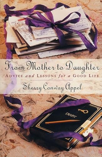 Beispielbild fr From Mother to Daughter: Advice and Lessons for a Good Life zum Verkauf von SecondSale