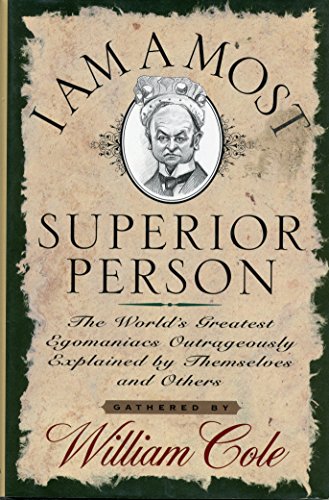 Beispielbild fr I Am a Most Superior Person: The World's Greatest Egomaniacs Outrageously Explained by Themselves and Others zum Verkauf von Idaho Youth Ranch Books