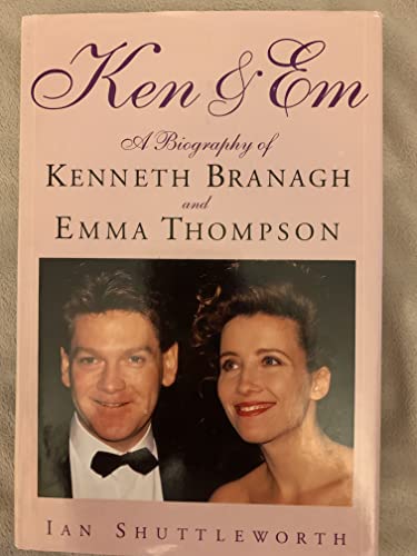 Stock image for Ken & Em: A Biography of Kenneth Branagh and Emma Thompson for sale by Wonder Book