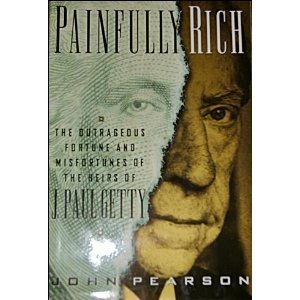 Stock image for Painfully Rich: The Outrageous Fortune and Misfortunes of the Heirs of J. Paul Getty for sale by Bayside Books