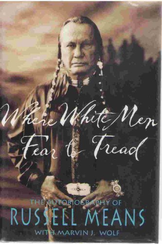 Imagen de archivo de Where White Men Fear to Tread: The Autobiography of Russell Means a la venta por KuleliBooks
