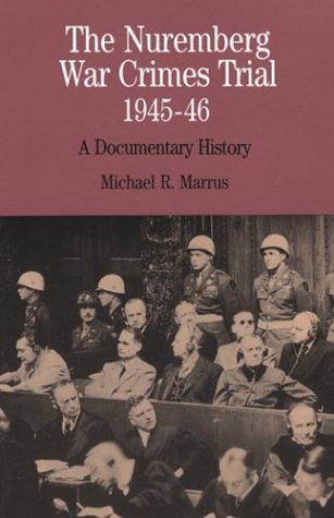 The Nuremberg War Crimes Trial, 1945-46: A Documentary History (The Bedford Series in History and...