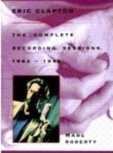 Beispielbild fr Eric Clapton : The Complete Recording Sessions zum Verkauf von Better World Books