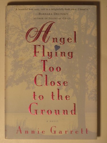 Stock image for Angel Flying Too Close to the Ground : A Love Story for sale by Better World Books: West