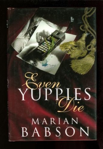 Even Yuppies Die (9780312139698) by Babson, Marian