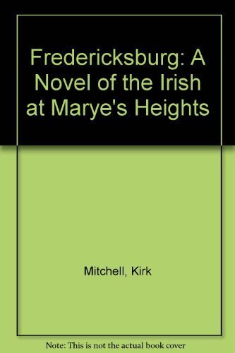 9780312139742: Fredericksburg: A Novel of the Irish at Marye's Heights