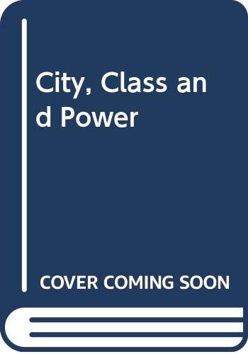 9780312139919: City, Class and Power