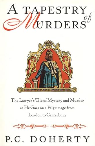 Beispielbild fr A Tapestry of Murders : The Lawyer's Tale of Mystery and Murder As He Goes on Pilgrimage from London to Canterbury zum Verkauf von Better World Books