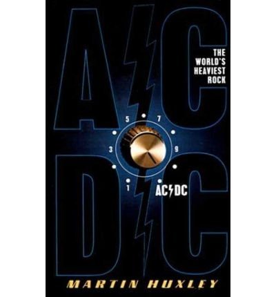 Ac/Dc: The World's Heaviest Rock (9780312140953) by Huxley, Martin