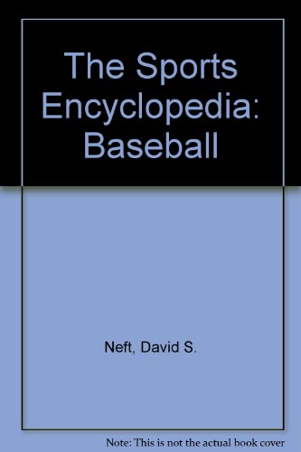 The Sports Encyclopedia: Baseball (9780312141356) by Neft, David S.; Cohen, Richard M.